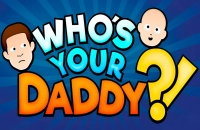 PLay Who's Your Daddy? now!