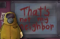 That's Not My Neighbor